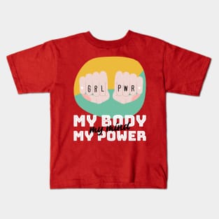 Girl Power - My body, my mind, my power | For strong women | Feminists | Empowerment | Empowered Women Kids T-Shirt